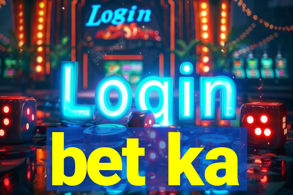 bet ka